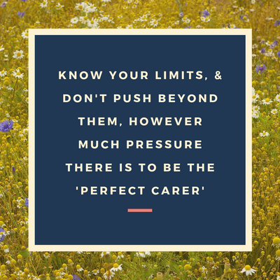 know-your-limits-dont-push-beyond-them-however-much-pressure-there-is-to-be-the-perfect-carer-1.png